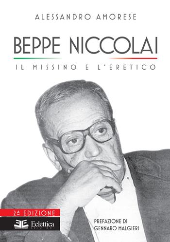 Beppe Niccolai. Il missino e l'eretico - Alessandro Amorese - Libro Eclettica 2016, Secolo breve | Libraccio.it