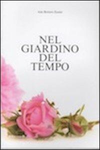 Nel giardino del tempo - Ada Bottero Zanier - Libro L'Orto della Cultura 2012 | Libraccio.it