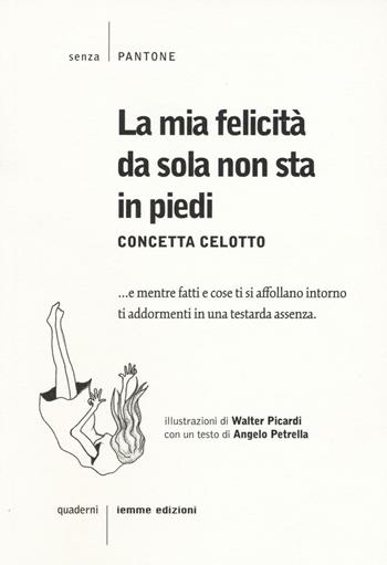 La mia felicità da sola non sta in piedi - Concetta Celotto - Libro Iemme Edizioni 2016, Senza pantone | Libraccio.it