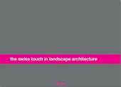 The swiss touch in landscape architecture. Ediz. inglese e italiana
