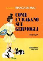   Come l'uragano sui germogli. Trilogia