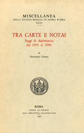 Tra carte e notai. Saggi di diplomatica dal 1951 al 1991