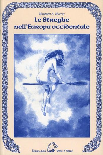 Le streghe nell'Europa occidentale - Margaret A. Murray - Libro Terra di Mezzo 2012, Saggistica | Libraccio.it