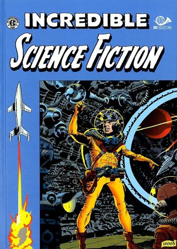 Incredible science fiction - Davis Wood - Libro 001 Edizioni 2017 | Libraccio.it