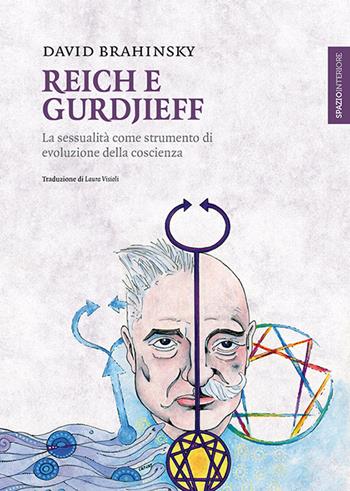 Reich e Gurdjieff. La sessualità come strumento di evoluzione della coscienza - David Brahinsky - Libro Spazio Interiore 2015 | Libraccio.it