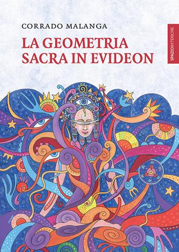 La geometria sacra in Evideon - Corrado Malanga - Libro Spazio Interiore 2015, Lanterne | Libraccio.it