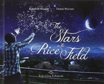 The stars in the rice field - Roberto Malini, Dario Picciau - Libro Valentina Edizioni 2015 | Libraccio.it