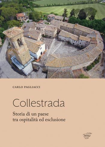 Collestrada. Storia di un paese tra ospitalità ed esclusione - Carlo Pagliacci - Libro Zefiro 2020 | Libraccio.it