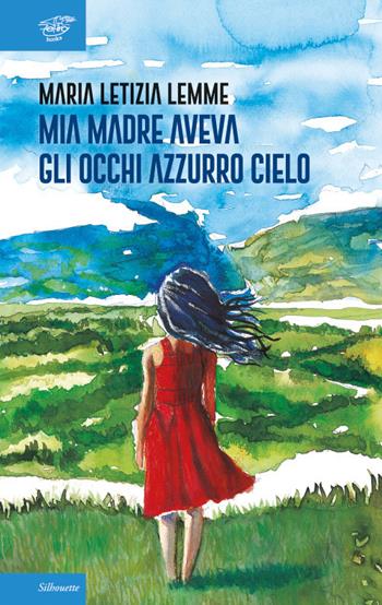 Mia madre aveva gli occhi azzurro cielo - Maria Letizia Lemme - Libro Zefiro 2021, Silhoutte | Libraccio.it