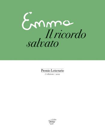 Emma. Il ricordo salvato. Premio letterario. 1° edizione 2021  - Libro Zefiro 2021 | Libraccio.it