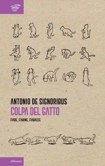 Colpa del gatto. Fiabe, fiabine, fiabacce - Antonio De Signoribus - Libro Zefiro 2022 | Libraccio.it