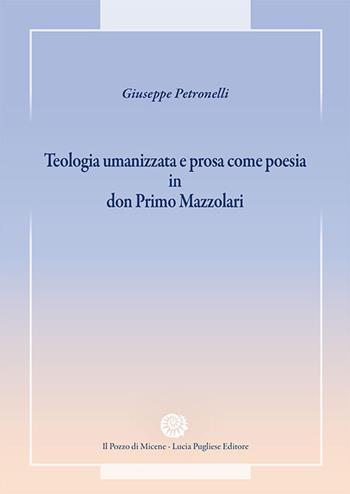 Teologia umanizzata e prosa come poesia in don Primo Mazzolari - Giuseppe Petronelli - Libro Il Pozzo di Micene 2022, Anima e psyche | Libraccio.it