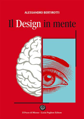 Il design in mente - Alessandro Bertirotti - Libro Il Pozzo di Micene 2022 | Libraccio.it