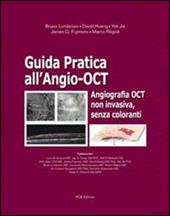 Guida pratica all'Angio-OCT. Angiografia OCT non invasiva, senza coloranti