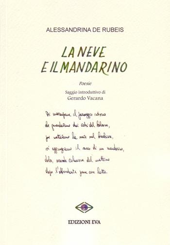 La neve e il madarino - Alessandrina De Rubeis - Libro Edizioni Eva 2015, Perseidi | Libraccio.it