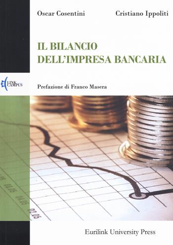 Il bilancio dell'impresa bancaria - Oscar Cosentini, Cristiano Ippoliti - Libro Eurilink 2017, Campus | Libraccio.it