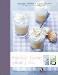 Piccole creme, budini & flan - Bérengère Abraham - Libro Bibliotheca Culinaria 2014 | Libraccio.it