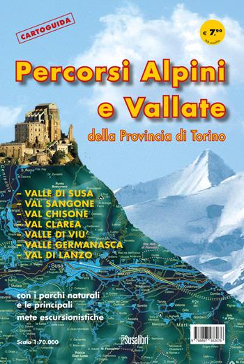 Cartoguida: percorsi alpini e vallate della provincia di Torino  - Libro Susalibri 2014 | Libraccio.it