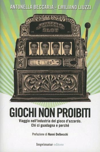 Giochi non proibiti - Emiliano Liuzzi, Antonella Beccaria - Libro Imprimatur 2012, Saggi | Libraccio.it
