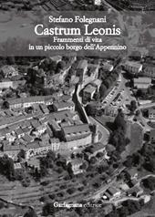 Castrum Leonis. Frammenti di vita in un piccolo borgo dell’Appennino