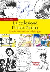 La collezione Franco Bruna. Maestri internazionali del disegno