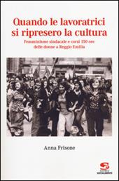 Quando le lavoratrici si ripresero la cultura. Femminismo sindacale e corsi 150 ore delle donne a Reggio Emilia