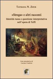 «Strega» e altri racconti. Identità russa e questione interpretativa nell'opera di Teffi. Ediz. italiana e russa