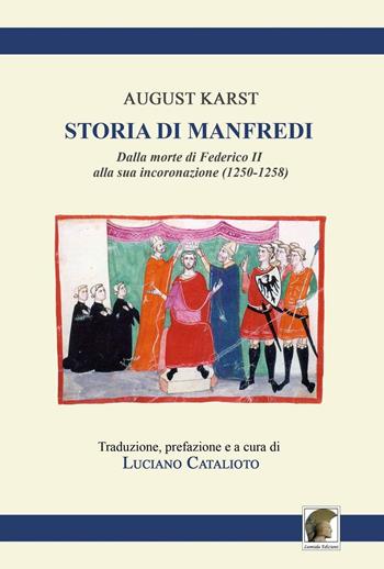 Storia di Manfredi dalla morte di Federico II alla sua incoronazione - August Karst - Libro Leonida 2016, Inedita et rara | Libraccio.it
