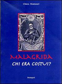 Malagrida, chi era costui? - Chiara Montanari - Libro Domograf 2014 | Libraccio.it