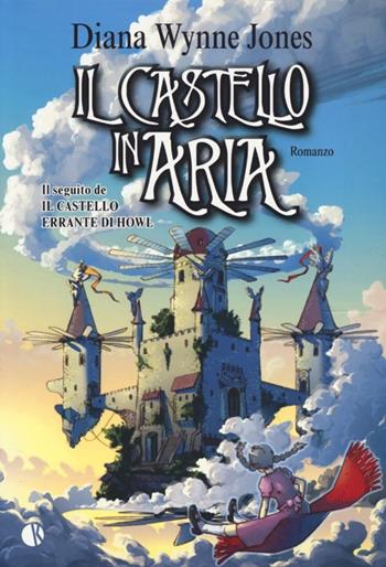 Il castello in aria - Diana Wynne Jones - Libro Kappalab 2013, Novel | Libraccio.it