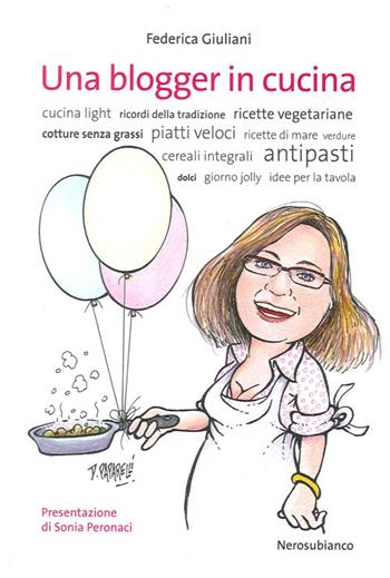 Una blogger in cucina - Federica Giuliani - Libro Nerosubianco 2013, Le onde | Libraccio.it