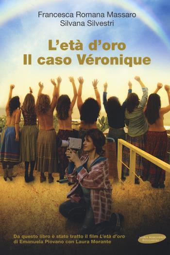 L'età d'oro. Il caso Véronique - Francesca R. Massaro, Silvana Silvestri - Libro Maria Margherita Bulgarini 2017 | Libraccio.it