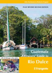 Guatemala. A cruisers' guide to Rio Dulce