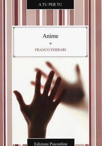 Anime - Franco Ferrari - Libro Psiconline 2013, A tu per tu | Libraccio.it
