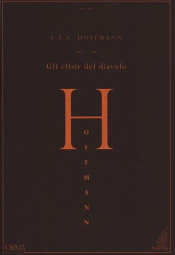 Gli elisir del diavolo - Ernst T. A. Hoffmann - Libro L'orma 2013 | Libraccio.it