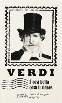 È così bella cosa il ridere. Lettere di un genio compreso - Giuseppe Verdi - Libro L'orma 2013, I Pacchetti | Libraccio.it