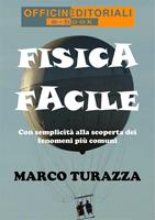   Fisica facile. Con semplicità alla scoperta dei fenomeni più comuni
