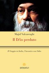 Il D/io perduto. Il viaggio in India, l'incontro con Osho