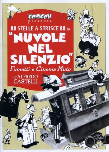 Nuvole nel silenzio. Fumetti e cinema muto - Alfredo Castelli - Libro COMICON Edizioni 2014, Ristampe storiche | Libraccio.it