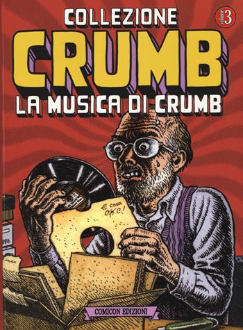 Collezione Crumb. Vol. 3: La musica di Crumb - Robert Crumb - Libro COMICON Edizioni 2015, Fondamentali | Libraccio.it