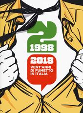 1998-2018: vent'anni di fumetto in Italia. Catalogo della mostra (Napoli, 28 aprile-1 maggio 2018). Ediz. a colori