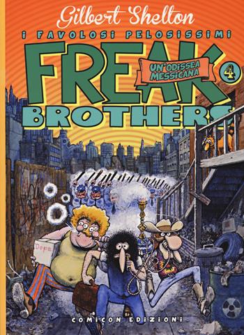 Freak brothers. Vol. 4: Un' odissea messicana - Gilbert Shelton, Dave Sheridan - Libro COMICON Edizioni 2022, Fondamentali | Libraccio.it