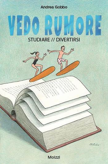 Vedo rumore. Studiare/divertirsi - Andrea Gobbo - Libro I Libri di Isbn/Guidemoizzi 2016 | Libraccio.it