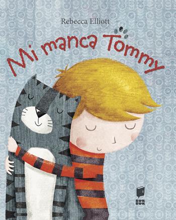 Mi manca Tommy. Ediz. illustrata - Rebecca Elliott - Libro Buk Buk 2016, Albi d'autore | Libraccio.it