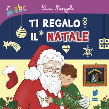 Ti regalo il Natale. Ediz. illustrata - Elisa Mazzoli, Chiara Baudino - Libro Buk Buk 2021, Abbiccì | Libraccio.it