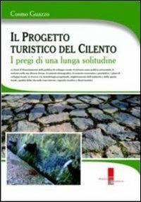 Progetto turistico del Cilento. I pregi di una lunga solitudine - Cosmo Guazzo - Libro Magna Graecia 2012 | Libraccio.it