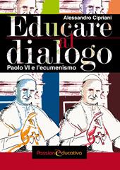 Educare al dialogo. Paolo VI e l'ecumenismo