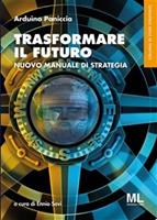   Trasformare il futuro. Nuovo manuale di strategia