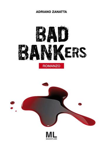 Bad bankers. Ediz. italiana - Adriano Zanatta - Libro Mazzanti Libri 2016, Giallo & nero | Libraccio.it