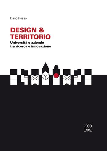 Design & Territorio. Università e aziende tra ricerca e innovazione - Dario Russo - Libro 40due Edizioni 1996 | Libraccio.it